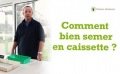 Comment semer efficacement en caissette ou en mini serre ?