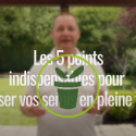 Les 5 points indispensables pour réaliser vos semis en pleine terre
